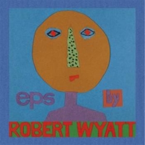 Robert Wyatt - Eps (5) in der Gruppe CD bei Bengans Skivbutik AB (687100)