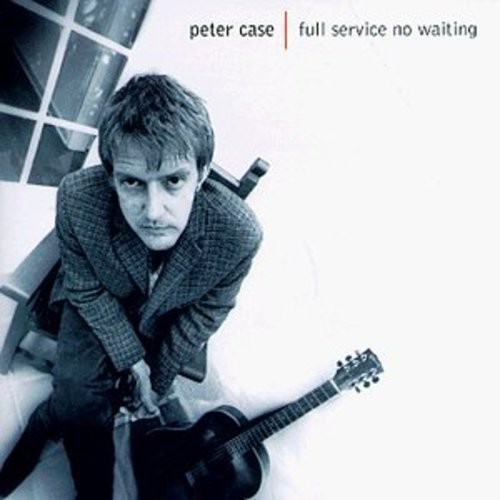 Peter Case - Full Service, No Waiting in der Gruppe CD / Rock bei Bengans Skivbutik AB (688185)