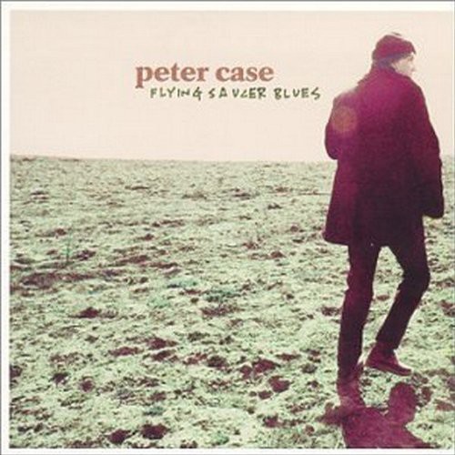 Peter Case - Flying Saucer Blues in der Gruppe CD / Rock bei Bengans Skivbutik AB (688198)