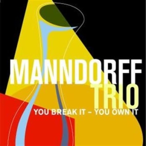 Manndorff Trio - You Break It You Own It in der Gruppe CD / Jazz/Blues bei Bengans Skivbutik AB (688889)