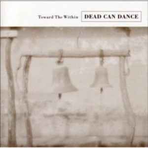 Dead Can Dance - Toward The Within (Remastered) in der Gruppe CD / Pop-Rock bei Bengans Skivbutik AB (691932)