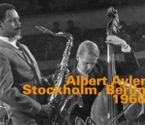 Albert Ayler Quintet - Stockholm / Berlin 1966 in der Gruppe CD / Övrigt bei Bengans Skivbutik AB (692222)