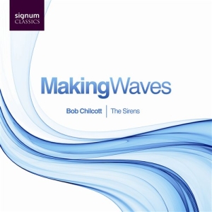 Bob Chilcott - Making Waves in der Gruppe CD bei Bengans Skivbutik AB (693241)