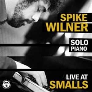 Wilner Spike - Live At Smalls in der Gruppe CD / Jazz/Blues bei Bengans Skivbutik AB (694861)