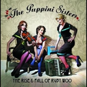 Puppini Sisters - Rise And Fall Of Ruby Woo in der Gruppe CD bei Bengans Skivbutik AB (695206)