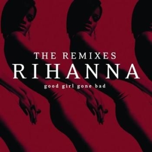 Rihanna - Good Girl Gone Bad: The Remixes in der Gruppe CD bei Bengans Skivbutik AB (695210)