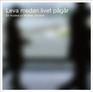 Johnson Michael - Musikalen Leva Medan Livet Pågår in der Gruppe CD bei Bengans Skivbutik AB (697538)