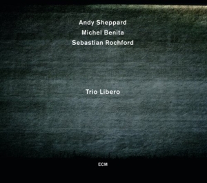 Andy Sheppard Michel Benita Sebast - Trio Libero in der Gruppe CD / Jazz bei Bengans Skivbutik AB (699256)