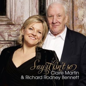 Claire Martin & Richard Bennett - Say It Isnt So in der Gruppe Externt_Lager / Naxoslager bei Bengans Skivbutik AB (706901)