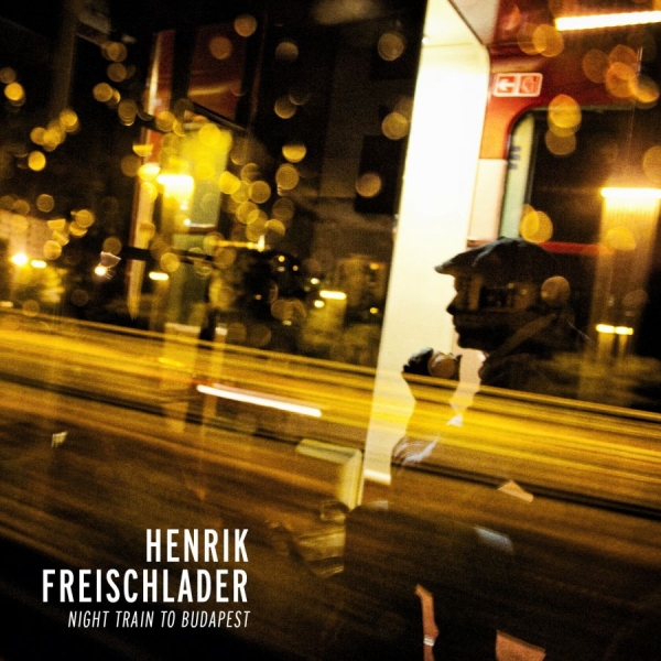 Freischlader Henrik - Night Train To Budapest in der Gruppe VINYL / Jazz/Blues bei Bengans Skivbutik AB (780775)
