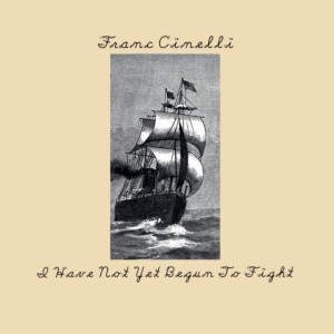 Cinelli Franc - I Have Not Yet Begun To Fight in der Gruppe CD bei Bengans Skivbutik AB (900368)
