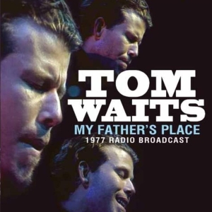 Waits Tom - My Fathers Place (1977 Fm Broadcast in der Gruppe CD / Pop-Rock bei Bengans Skivbutik AB (913000)
