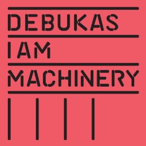 Debukas - I Am Machinery in der Gruppe CD / Pop bei Bengans Skivbutik AB (913181)
