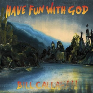 Callahan Bill - Have Fun With God in der Gruppe CD / Pop bei Bengans Skivbutik AB (946612)