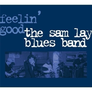 Sam Lay Blues Band The - Feelin' Good in der Gruppe CD / Jazz/Blues bei Bengans Skivbutik AB (949029)