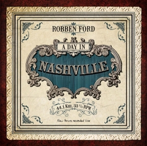 Robben Ford - A Day In Nashville in der Gruppe CD bei Bengans Skivbutik AB (951428)
