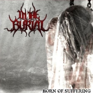 In The Burial - Born Of Suffering in der Gruppe CD / Hårdrock/ Heavy metal bei Bengans Skivbutik AB (952353)