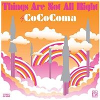 Cococoma - Things Are Not Alright in der Gruppe CD bei Bengans Skivbutik AB (956287)