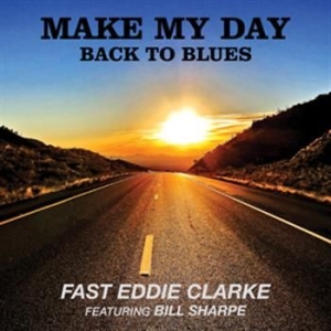 Fast Eddie Clarke Featuring Bill Sh - Make My Day. Back To Blues in der Gruppe CD / Rock bei Bengans Skivbutik AB (983296)