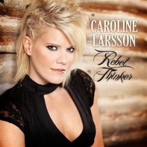 Larsson Caroline - Rebel Thinker in der Gruppe CD bei Bengans Skivbutik AB (983300)