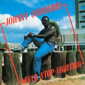 Osbourne Johnny - Never Stop Fighting in der Gruppe VINYL / Reggae bei Bengans Skivbutik AB (983362)