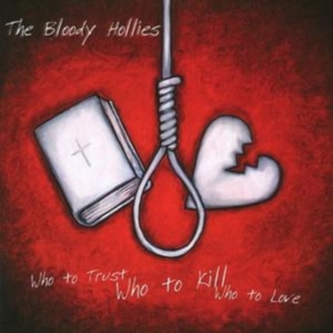 Bloody Hollies The - Who To Trust, Who To Kill, Who To L in der Gruppe CD / Pop-Rock bei Bengans Skivbutik AB (992786)