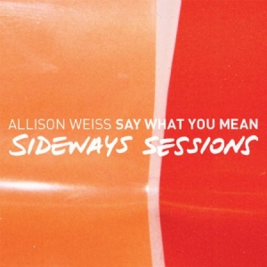 Weiss Allison - Say What You Mean - Sideways Sessio in der Gruppe CD bei Bengans Skivbutik AB (992795)