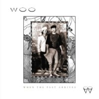 Woo - When The Past Arrives in der Gruppe CD / Pop-Rock bei Bengans Skivbutik AB (996603)