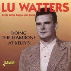 Watters Lu And The Yerba Buena Jazz - Doing The Hambone At Kelly's