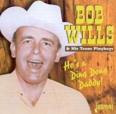 Bob & His Texas Pl Wills - He's A Ding Dong Daddy