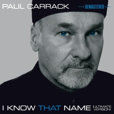 Carrack Paul - I Know That Name - Ultimate Version