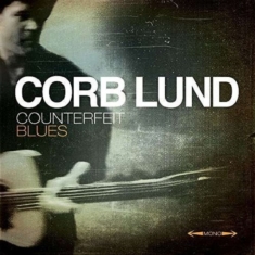 Lund Corb - Counterfeit Blues (Deluxe)