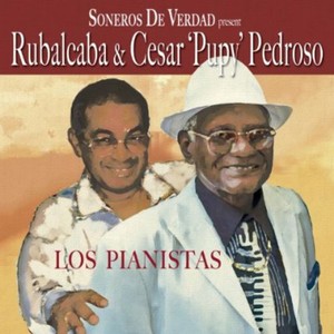 Soneros De Verdad Present Rubalcaba - Los Pianistas