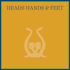 Heads Hands & Feet - Heads Hands & Feet