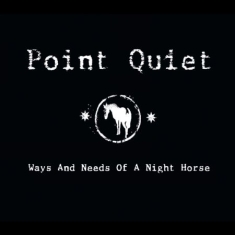 Point Quiet - Ways And Needs Of A Night Horse