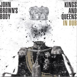 John Brown's Body - Kings & Queens In Dub