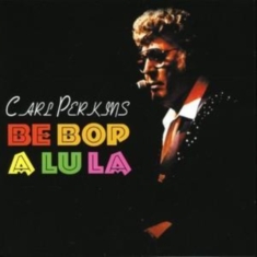 Perkins Carl - Be Bop A Lu La
