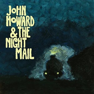 John Howard - John Howard & The Night Mail (Inkl.