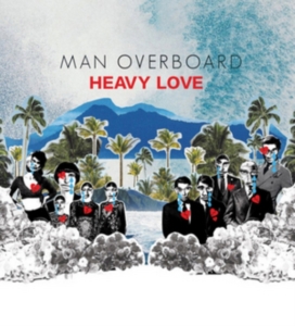 MAN OVERBOARD - HEAVY LOVE