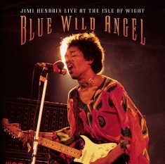 Hendrix Jimi - Blue Wild Angel: Jimi Hendrix Live At The Isle Of Wight