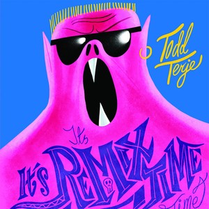 Terje Todd - It's It's Remix Time Time