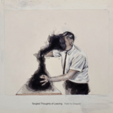 Tangled Thoughts Of Leaving - Yield To Despair
