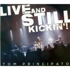 Principato Tom - Live And Still Kickin'! (Cd+Dvd)