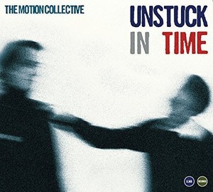 Motion Collective - Unstuck In Time