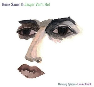Sauer Heinz & Jasper Van't Hof - Hamburg Episode - Live At Fabrik