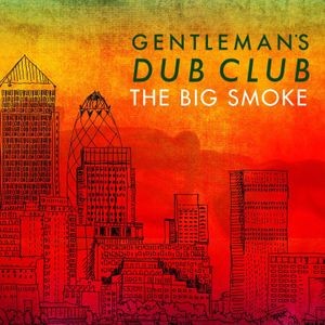 Gentlemen's Dub Club - Big Smoke
