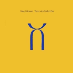 King Crimson - Three Of A Perfect Pair