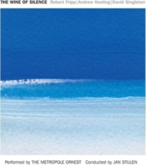 Fripp Robert/Andrew Keeling/David S - Wine Of Silence