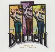 Bullish Feat. Jonas Frimodig - Bullish Feat. Jonas Frimodig