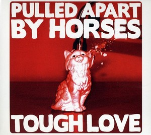 Pulled Apart By Hors - Tough Love